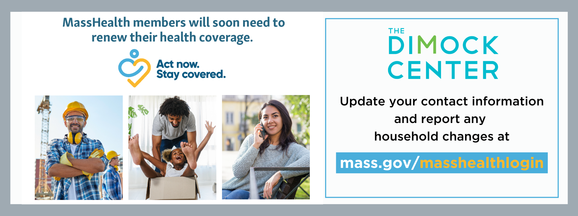 MassHealth members will soon need to renew their health coverage. Visit mass.gov/masshealthlogin